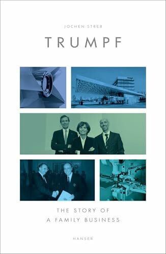 TRUMPF: THE STORY OF A FAMILY BUSINESS