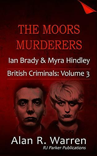 The Moors Murderers: Ian Brady and Myra Hindley (British Criminals, Band 3)