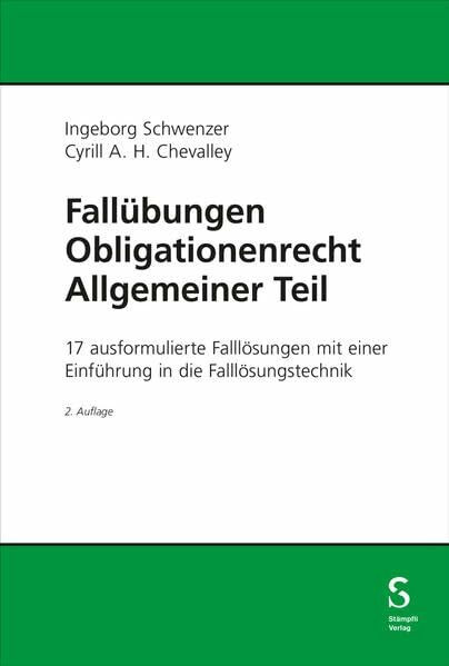 Fallübungen Obligationenrecht Allgemeiner Teil: 17 ausformulierte Falllösungen mit einer Einführung in die Falllösungstechnik