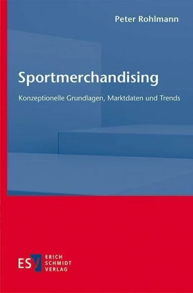 Sportmerchandising: Konzeptionelle Grundlagen, Marktdaten und Trends