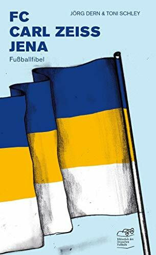 FC Carl Zeiss Jena: Fußballfibel (Bibliothek des Deutschen Fußballs)