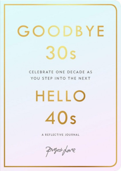 Goodbye 30s, Hello 40s