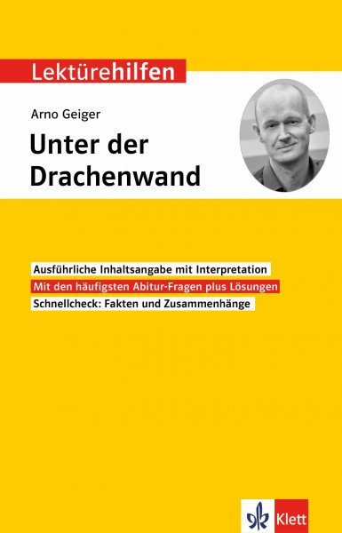 Klett Lektürehilfen Arno Geiger, Unter der Drachenwand: Interpretationshilfe für Oberstufe und Abitur