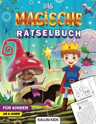 Das magische Rätselbuch für Kinder ab 6 Jahre: Magischer Rätselspaß für Zuhause! - Mit Labyrinthen, Malseiten, spannenden Rätseln, Sudokus,..und vieles mehr!