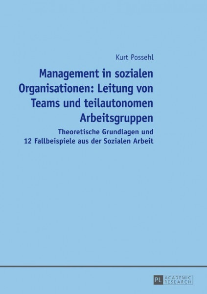 Management in sozialen Organisationen: Leitung von Teams und teilautonomen Arbeitsgruppen