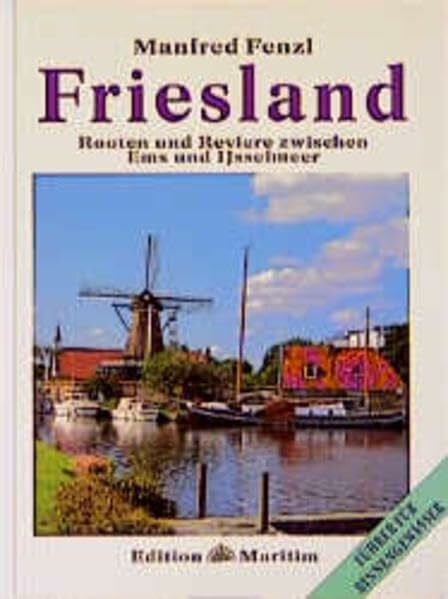 Friesland: Routen und Reviere zwischen Ems und IJsselmeer (Führer für Binnengewässer)