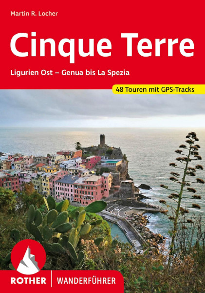 Cinque Terre: 48 Touren in Ligurien zwischen Genua und La Spezia. Mit GPS-Tracks (Rother Wanderführer)