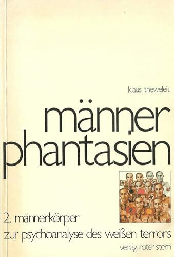 Männerphantasien II. Männerkörper. Zur Psychoanalyse des Weißen Terrors