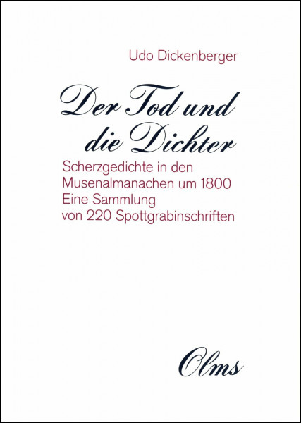 Der Tod und die Dichter: Scherzgedichte in den Musenalmanachen um 1800. Mit einer Sammlung von 200 Spottgrabinschriften (Germanistische Texte und Studien)