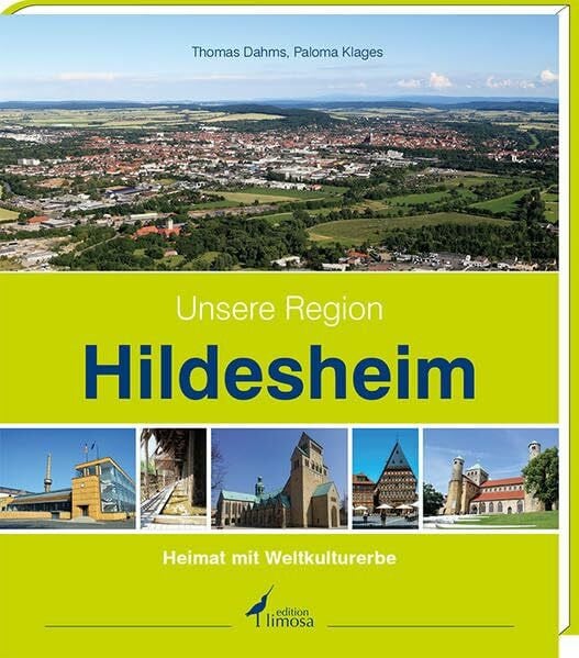 Unsere Region Hildesheim: -Heimat mit Weltkulturerbe-