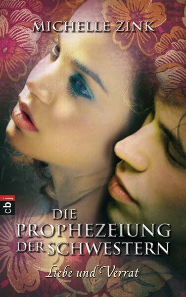 cbj Die Prophezeiung Der Schwestern - Liebe Und Verrat (Die Prophezeiung Der Schwestern (Reihe), B...