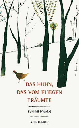 Das Huhn, das vom Fliegen träumte: Roman