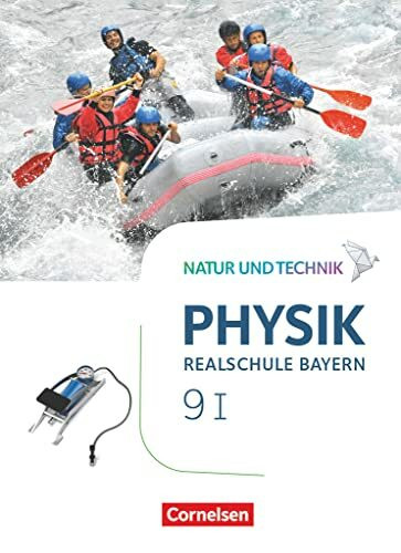 Natur und Technik - Physik Neubearbeitung - Realschule Bayern - Band 9: Wahlpflichtfächergruppe I: Schulbuch