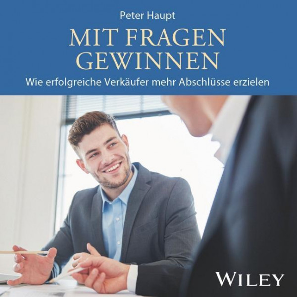Mit Fragen gewinnen: Wie erfolgreiche Verkäufer mehr Abschlüsse erzielen