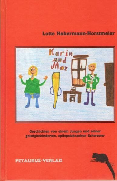 Karin und Max: Geschichten von einem Jungen und seiner geistigbehinderten, epilepsiekranken Schwester