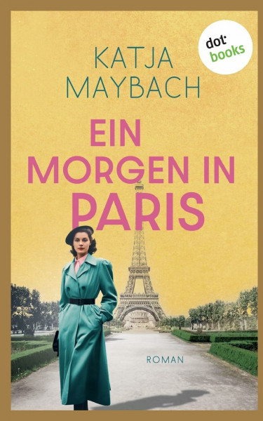 Ein Morgen in Paris: Roman: Die Bonnet-Frauen 1 Der Auftakt einer Familiensaga voller Liebe, Dramatik und Schicksal