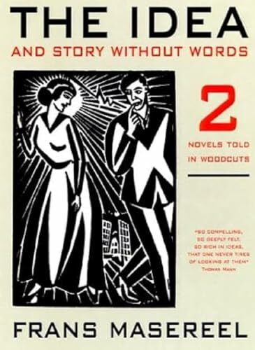 The Idea and Story Without Words: And, Story Without Words : Two Novels Told in Woodcuts