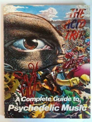 The Acid Trip: A Complete Guide to Psychedelic Music