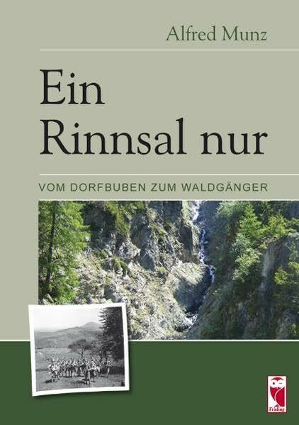 Ein Rinnsal nur: Vom Dorfbuben zum Waldgänger