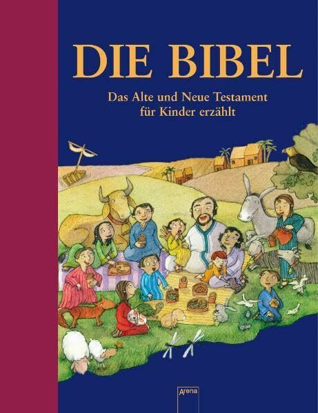 Die Bibel - Das Alte und Neue Testament für Kinder erzählt: Das Alte und Neue Testament für Kinder erzählt. Mit ausführlichem Sachteil (Sachbuch für Kinder)