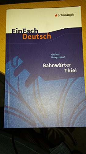 EinFach Deutsch Textausgaben: Gerhart Hauptmann: Bahnwärter Thiel: Klassen 8 - 10: Klasse 8 - 10