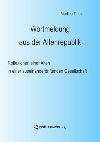 Wortmeldung aus der Altenrepublik: Reflexionen einer Alten in einer auseinanderdriftenden Gesellschaft