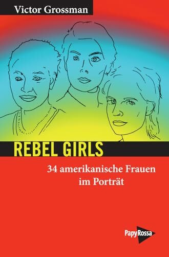 Rebel Girls: 34 amerikanische Frauen im Porträt (Neue Kleine Bibliothek)