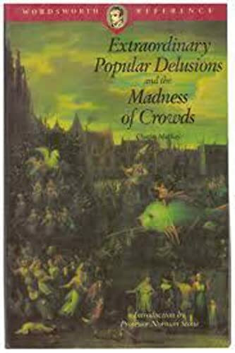 Extraordinary Popular Delusions & the Madness of Crowds (Wordsworth Reference)