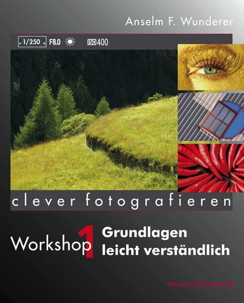 Clever fotografieren: Workshop 1: Grundlagen leicht verständlich