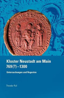 Kloster Neustadt am Main 769 (?) – 1300.: Untersuchungen und Regesten („Quellen und Forschungen zur Geschichte des Bistums und Hochstifts Würzburg“) Kloster Neustadt am Main 769 (?) – 1300.: Untersuchungen und Regesten („Quellen und Forschungen zur Geschichte des Bistums und Hochstifts Würzburg“)