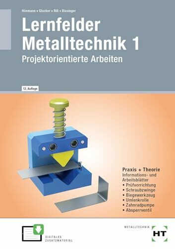 Lernfelder Metalltechnik 1: Projektorientierte Arbeiten