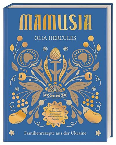 Mamusia: Familienrezepte aus der Ukraine. Der Verkaufserlös geht komplett an die Ukraine-Hilfe Berlin e.V.