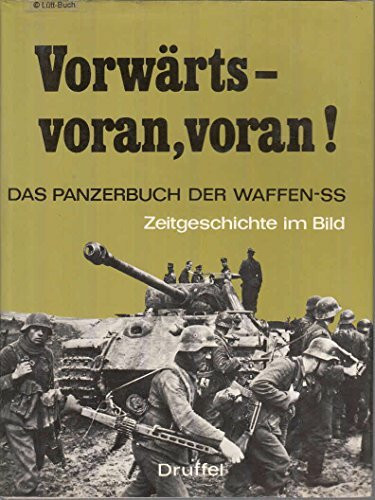 Vorwärts, voran, voran!: Das Panzerbuch d. Waffen-SS (Zeitgeschichte im Bild) (German Edition)