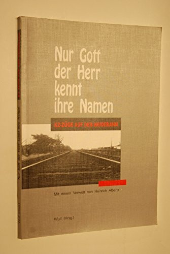 Nur Gott der Herr kennt ihre Namen. KZ-Züge auf der Heidebahn