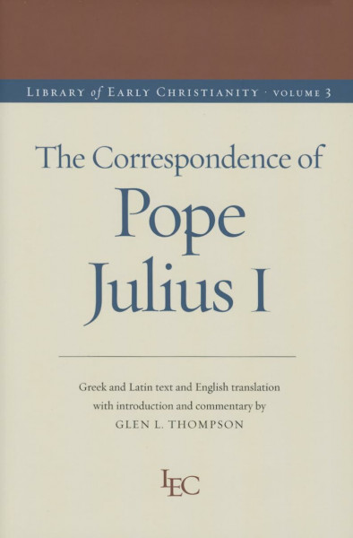 The Correspondence of Julius I (Library of Early Christianity, 3)