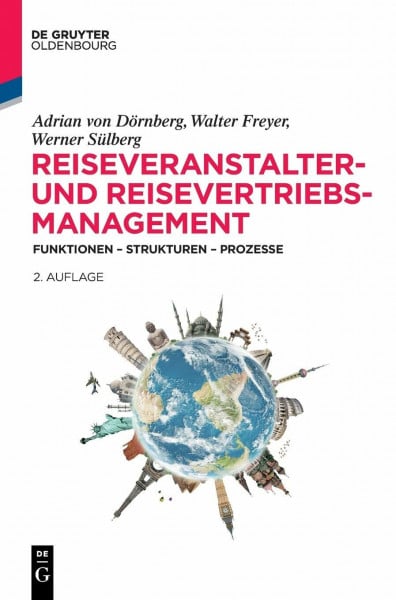 Reiseveranstalter- und Reisevertriebs-Management: Funktionen – Strukturen – Prozesse (Lehr- und Handbücher zu Tourismus, Verkehr und Freizeit)
