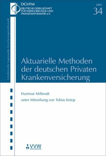 Aktuarielle Methoden der deutschen Privaten Krankenversicherung (Angewandte Versicherungsmathematik)