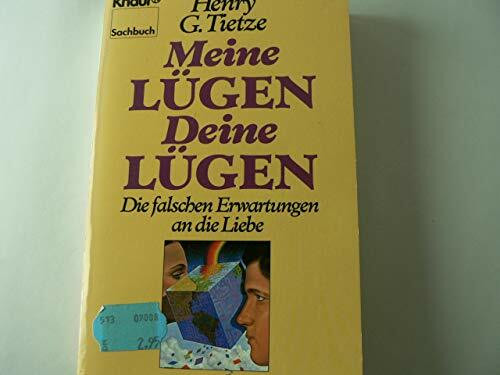 Meine Lügen - Deine Lügen. Die falschen Erwartungen an die Liebe (Knaur Taschenbücher. Sachbücher)