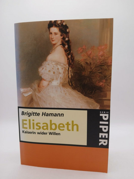 Elisabeth: Kaiserin wider Willen (Piper Taschenbuch)