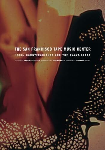 San Francisco Tape Music Center: 1960s Counterculture and the Avant-Garde