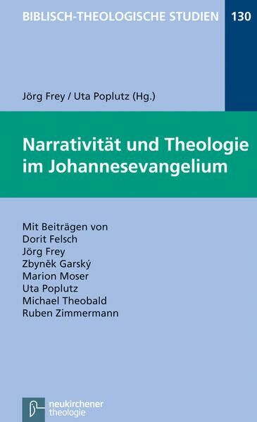Narrativität und Theologie im Johannesevangelium (Biblisch-Theologische Studien)