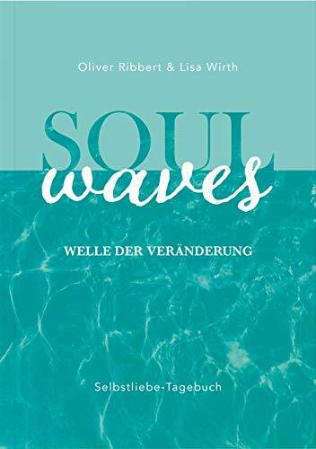SOUL WAVES - das Selbstliebe-Tagebuch | Selbstliebe lernen, Blockierungen auflösen | Übungsbuch für 12 Wochen | Ritual für morgens und abends mit 12 Wochenaufgaben