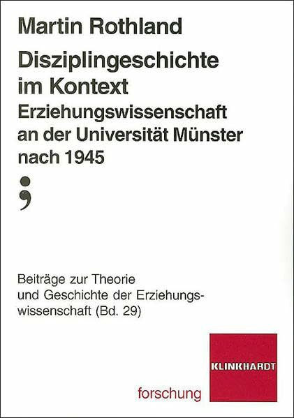 Disziplingeschichte im Kontext. Erziehungswissenschaft an der Universität Münster nach 1945