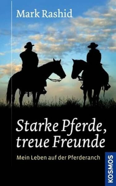 Starke Pferde, treue Freunde: Mein Leben auf der Pferderanch