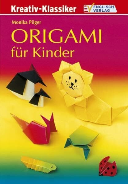 Origami für Kinder (Kreativ-Klassiker)