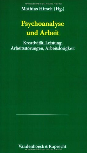 Psychoanalytische Blätter, Bd.14, Psychoanalyse und Arbeit: Kreativität, Leistung, Arbeitsstörungen, Arbeitslosigkeit