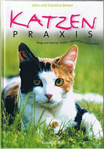 Katzenpraxis. Pflege und Haltung, Rassen, Gesundheit und Verhalten