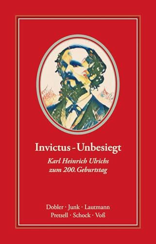 Invictus - Unbesiegt: Karl Heinrich Ulrichs zum 200. Geburtstag (Bibliothek rosa Winkel)