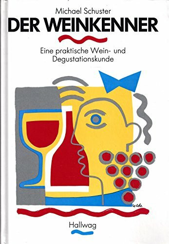 Der Weinkenner: Eine praktische Wein- und Degustationskunde