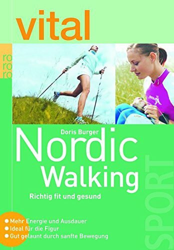 vital: Nordic Walking: Richtig fit und gesund - Mehr Energie und Ausdauer - Ideal für die Figur - Gut gelaunt durch sanfte Bewegung